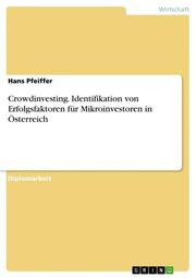 Crowdinvesting.Identifikation von Erfolgsfaktoren für Mikroinvestoren in Österreich