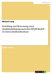 Erstellung und Bewertung einer Qualitätsdarlegung nach dem EFQM-Modell in einem Akutkrankenhaus