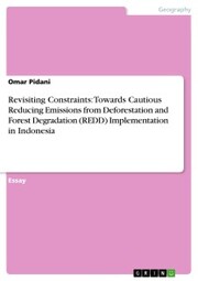 Revisiting Constraints: Towards Cautious Reducing Emissions from Deforestation and Forest Degradation (REDD) Implementation in Indonesia