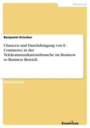 Chancen und Durchdringung von E - Commerce in der	Telekommunikationsbranche im Business to Business Bereich - Cover