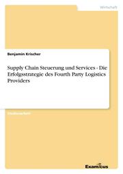 Supply Chain Steuerung und Services - 	Die Erfolgsstrategie des Fourth Party Logistics Providers - Cover
