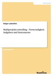 Multiprojektcontrolling - Notwendigkeit, Aufgaben und Instrumente