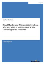 Ritual Murder and Witchcraft in Southern Africa in relation to Unity Dow's 'The Screaming of the Innocent'