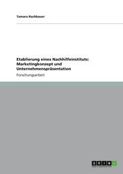 Etablierung eines Nachhilfeinstituts: Marketingkonzept und Unternehmenspräsentation