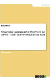 Ungarische Grenzgänger in Österreich aus arbeits-, sozial- und steuerrechtlicher - Cover