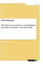The impact of e-commerce on the logistics function of an airline - Executive Brief