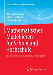 Mathematisches Modellieren für Schule und Hochschule