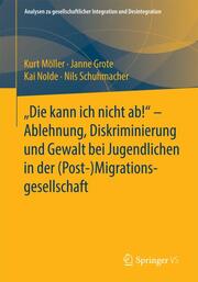 'Die kann ich nicht ab!' - Ablehnung, Diskriminierung und Gewalt bei Jugendlichen in der (Post-)Migrationsgesellschaft - Cover
