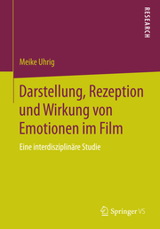 Darstellung, Rezeption und Wirkung von Emotionen im Film