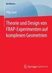 Theorie und Design von FRAP-Experimenten auf komplexen Geometrien - Cover