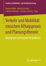 Verkehr und Mobilität zwischen Alltagspraxis und Planungstheorie - Cover