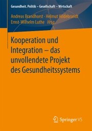 Kooperation und Integration - das unvollendete Projekt des Gesundheitssystems - Cover
