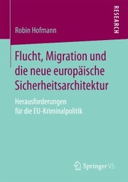 Flucht, Migration und die neue europäische Sicherheitsarchitektur - Cover