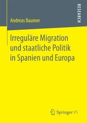 Irreguläre Migration und staatliche Politik in Spanien und Europa - Cover