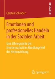 Emotionen und professionelles Handeln in der Sozialen Arbeit