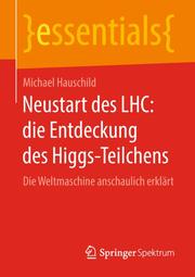 Neustart des LHC: die Entdeckung des Higgs-Teilchens - Cover