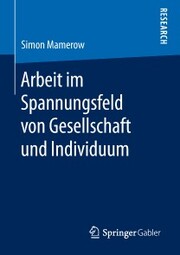 Arbeit im Spannungsfeld von Gesellschaft und Individuum - Cover