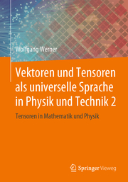 Vektoren und Tensoren als universelle Sprache in Physik und Technik 2