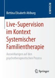 Live-Supervision im Kontext Systemischer Familientherapie