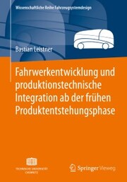 Fahrwerkentwicklung und produktionstechnische Integration ab der frühen Produktentstehungsphase