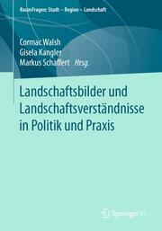 Landschaftsbilder und Landschaftsverstandnisse in Politik und Praxis