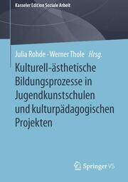 Kulturell-ästhetische Bildungsprozesse in Jugendkunstschulen und kulturpädagogischen Projekten - Cover