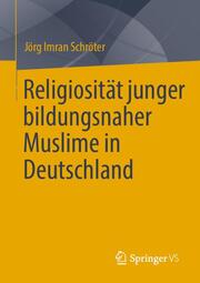 Religiosität junger bildungsnaher Muslime in Deutschland - Cover