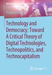 Technology and Democracy: Toward A Critical Theory of Digital Technologies, Tech - Cover