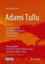 Adami Tullu. Die Erinnerungen des Deutsch-Äthiopiers Hermann Goetz (1878-1970)