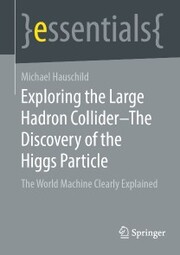 Exploring the Large Hadron Collider - The Discovery of the Higgs Particle - Cover