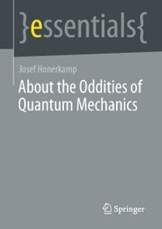 About the Oddities of Quantum Mechanics