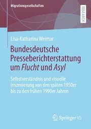 Bundesdeutsche Presseberichterstattung um Flucht und Asyl - Cover