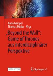 Beyond the Wall: Game of Thrones aus interdisziplinärer Perspektive - Cover