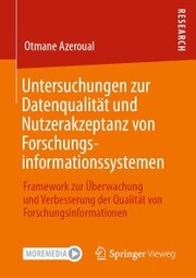 Untersuchungen zur Datenqualität und Nutzerakzeptanz von Forschungsinformationssystemen