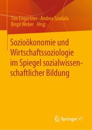 Sozioökonomie und Wirtschaftssoziologie im Spiegel sozialwissenschaftlicher Bildung - Cover