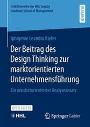 Der Beitrag des Design Thinking zur marktorientierten Unternehmensführung