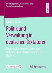 Politik und Verwaltung in deutschen Diktaturen