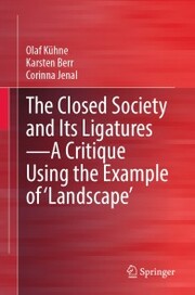 The Closed Society and Its Ligatures-A Critique Using the Example of 'Landscape'