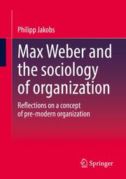 Max Weber and the sociology of organization - Cover