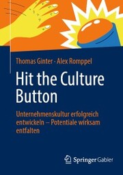 Hit the Culture Button: Unternehmenskultur erfolgreich entwickeln - Potentiale wirksam entfalten