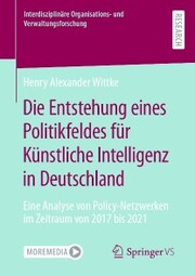 Die Entstehung eines Politikfeldes für Künstliche Intelligenz in Deutschland - Cover