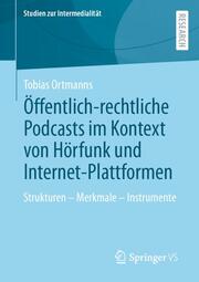 Öffentlich-rechtliche Podcasts im Kontext von Hörfunk und Internet-Plattformen - Cover