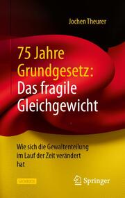 75 Jahre Grundgesetz: Das fragile Gleichgewicht - Cover