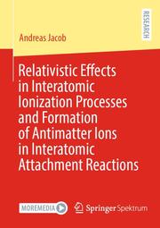 Relativistic Effects in Interatomic Ionization Processes and Formation of Antimatter Ions in Interatomic Attachment Reactions - Cover