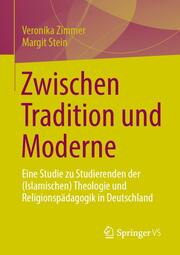 Zwischen Tradition und Moderne: Eine Studie zu Studierenden der (Islamischen) Theologie und Religionspädagogik in Deutschland