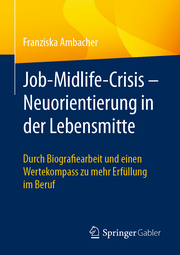 Job-Midlife-Crisis - Neuorientierung in der Lebensmitte