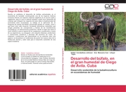 Desarrollo del búfalo, en el gran humedal de Ciego de Ávila.Cuba