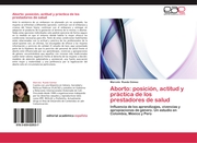 Aborto: posición, actitud y práctica de los prestadores de salud