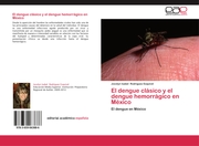 El dengue clásico y el dengue hemorrágico en México - Cover