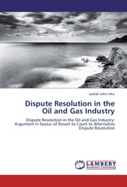Dispute Resolution in the Oil and Gas Industry